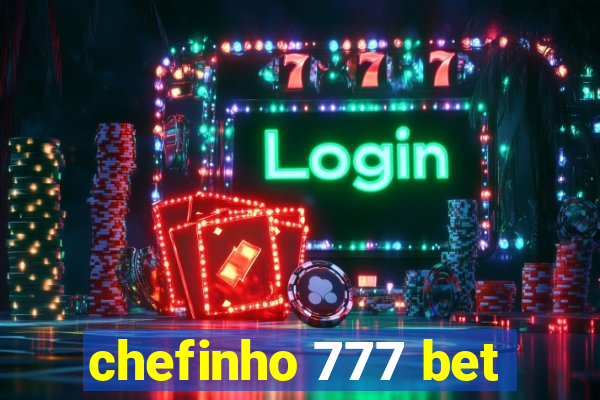chefinho 777 bet